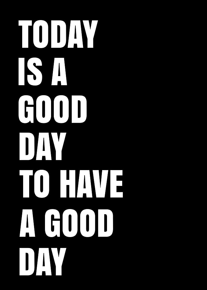 Today Is A Good Day Quote