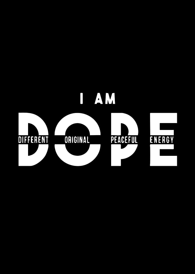 I Am Dope Inspirational Typography