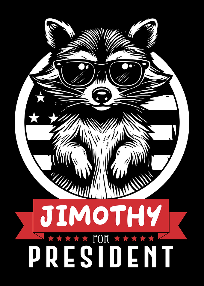 Jimothy for President Sarcastic Raccoon Meme