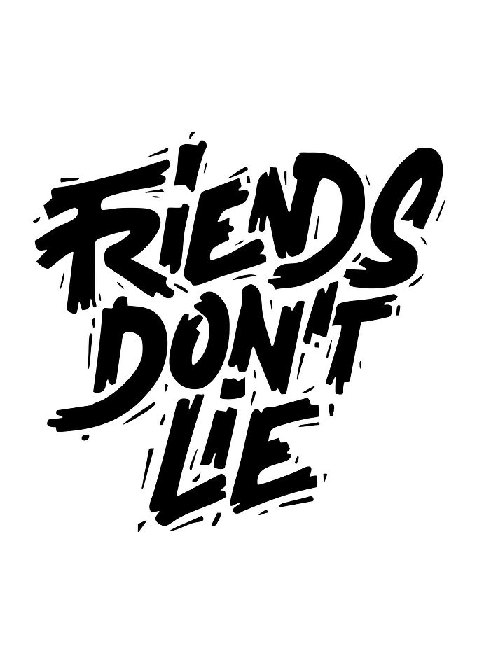 Friends Don't Lie Typography Art