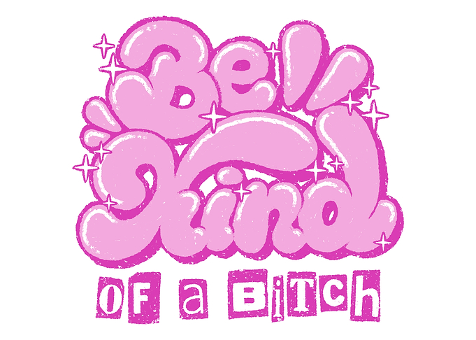 Be Kind of a Bitch