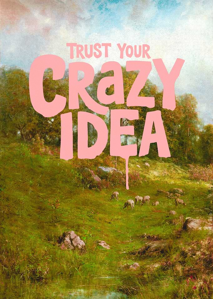 Trust Your Crazy Idea