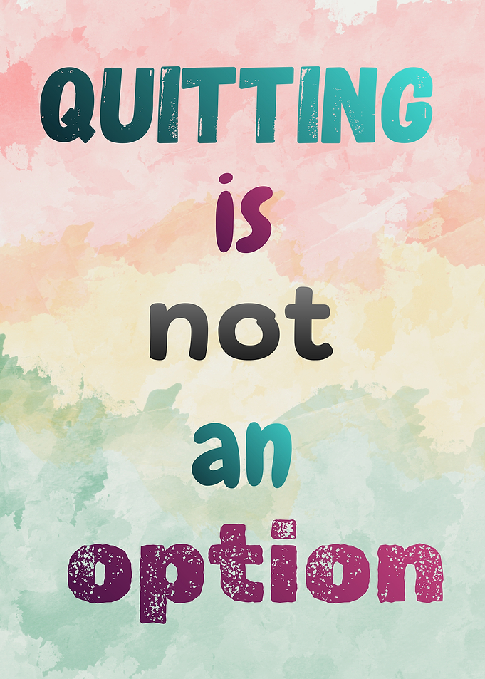 Quitting Is Not An Option Poster