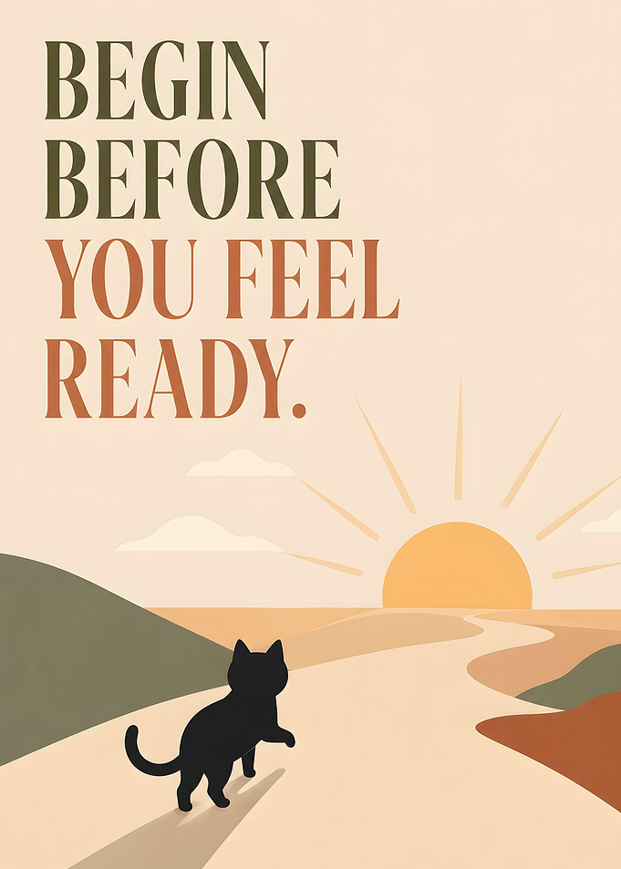 Begin Before You Feel Ready Poster