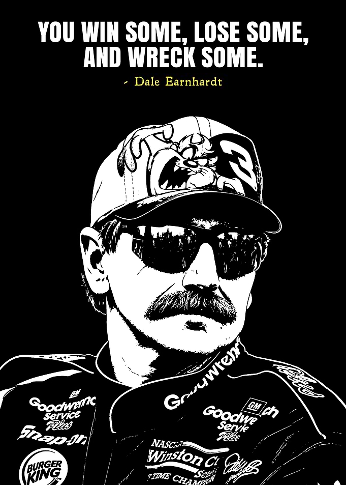 Dale Earnhardt Quote Poster