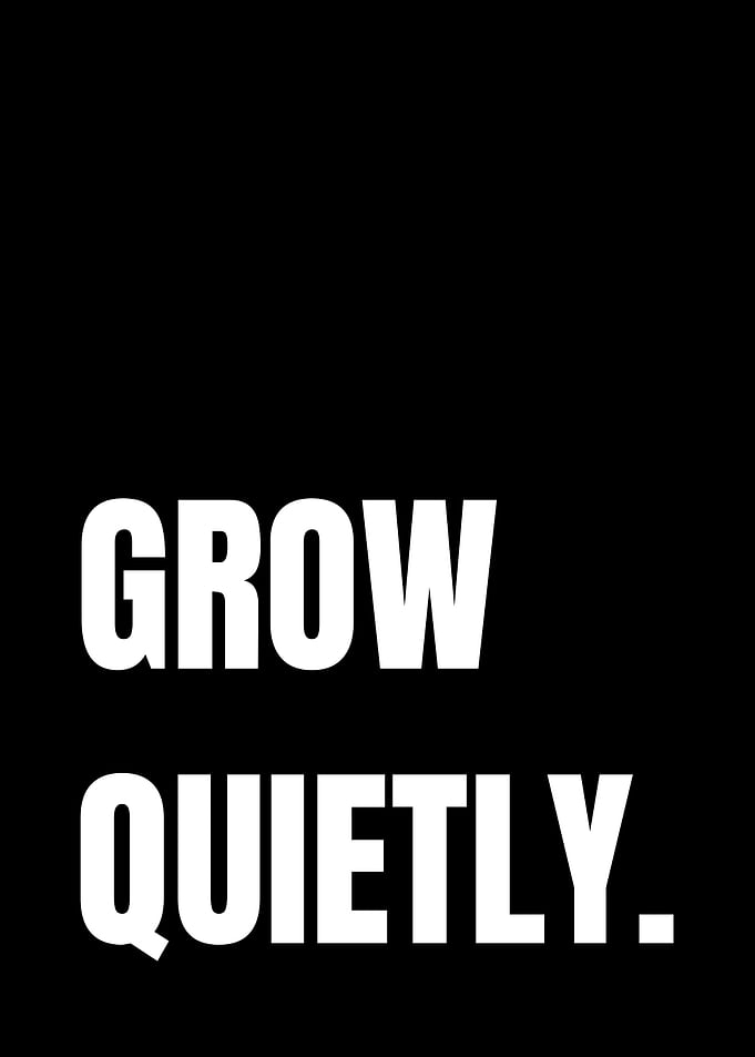 Grow Quietly Inspirational Text Poster