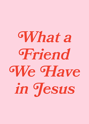 What a Friend We Have in Jesus (Red/Pink)