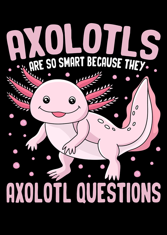 Funny Axolotl Pun Graphic