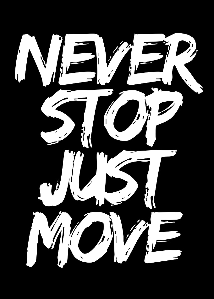 Never Stop Just Move Typography