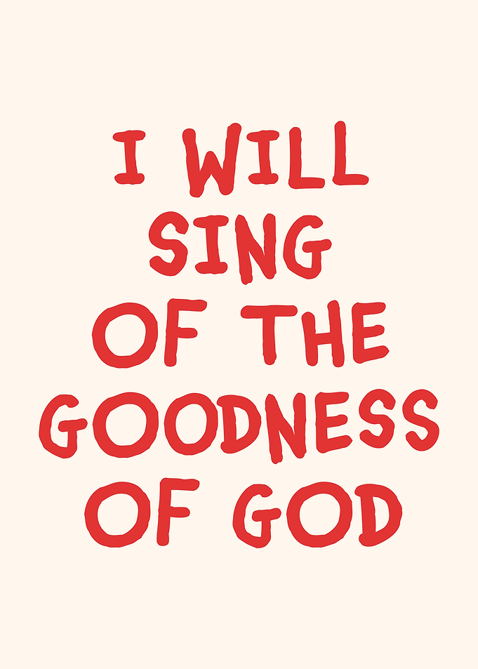 I Will Sing of the Goodness of God Poster