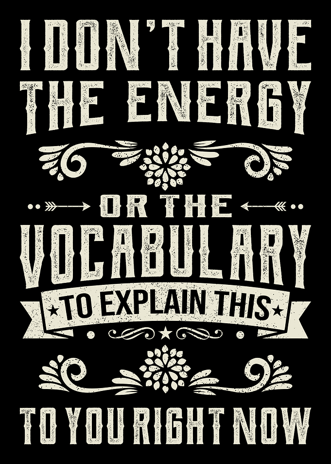 I Dont Have The Energy To Explain Funny Quote