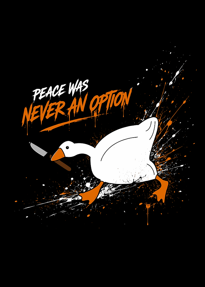 Peace Was Never An Option Goose