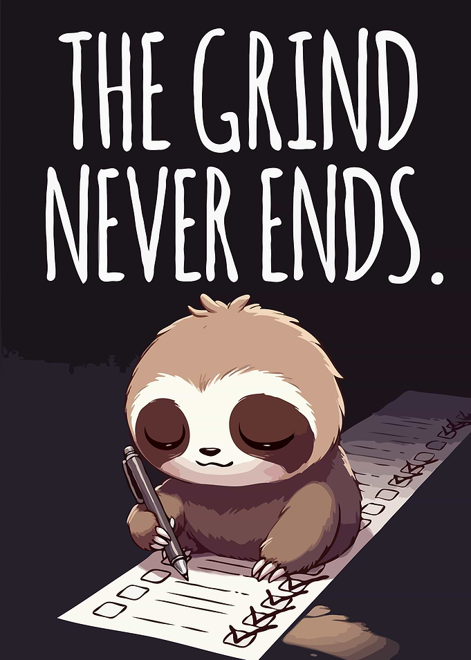 The Grind Never Ends Sloth