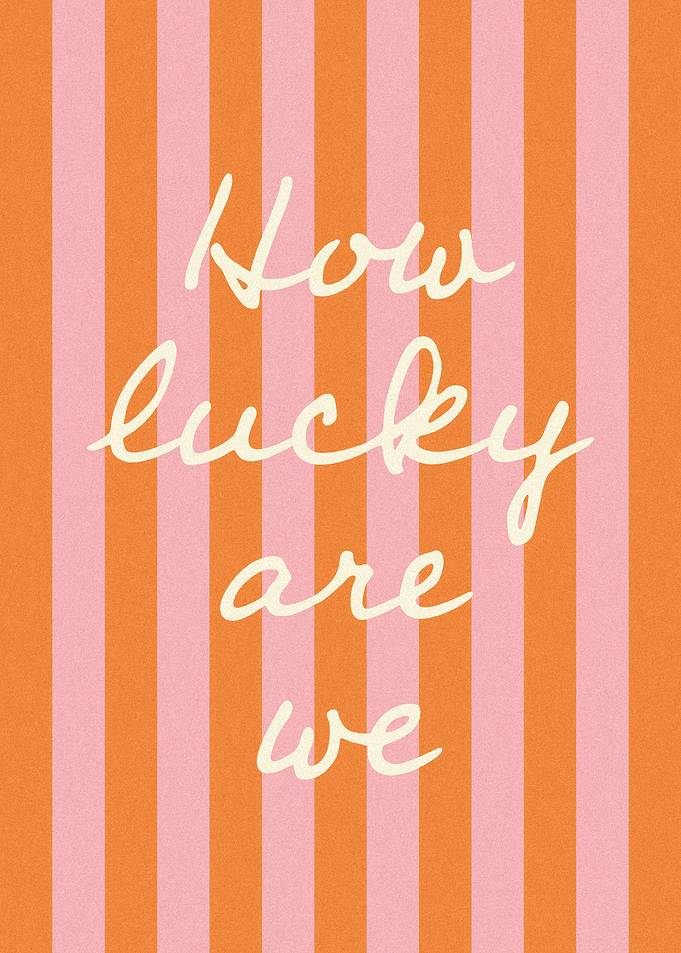How Lucky Are We Poster (Orange/Pink/Beige)