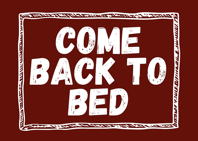 Come Back To Bed Text Art