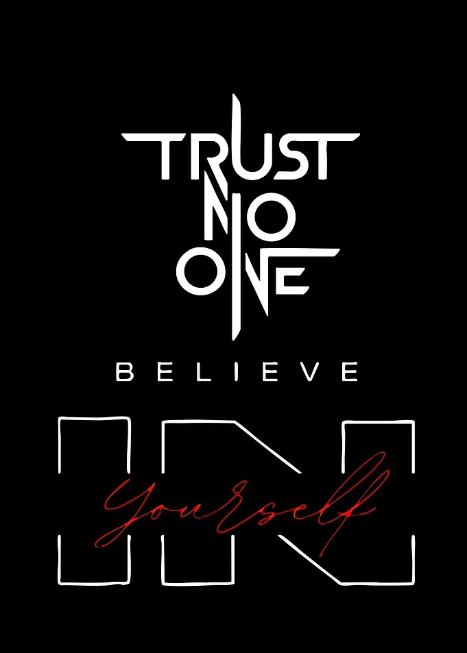 Trust No One Believe In Yourself