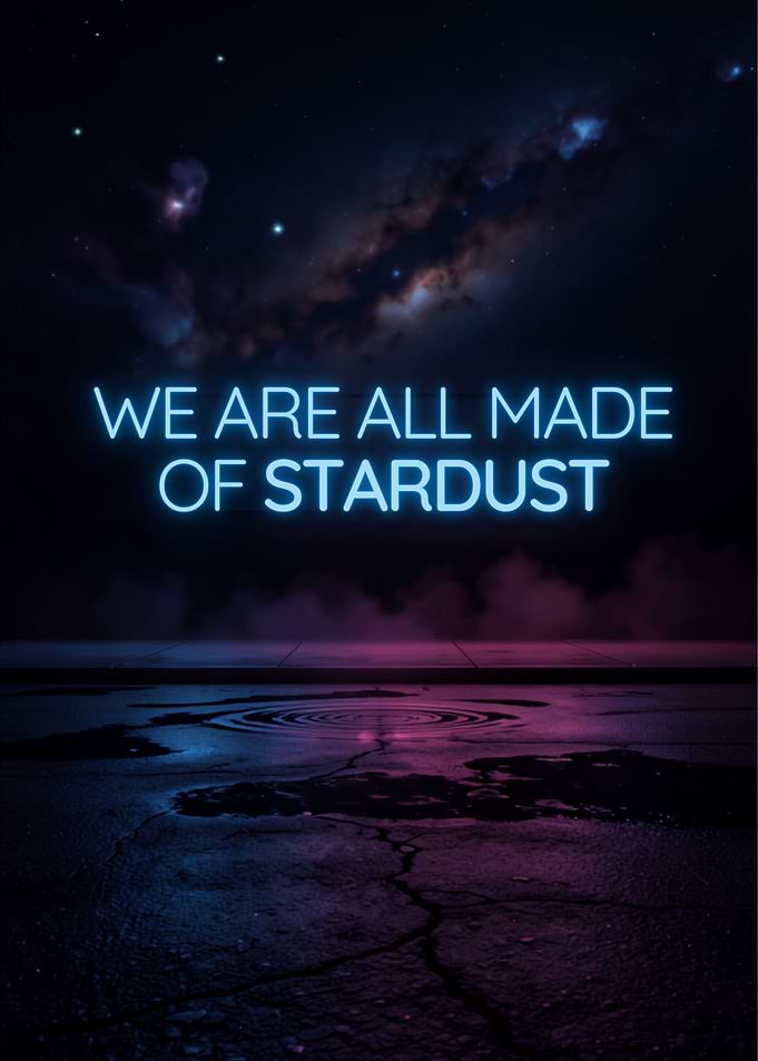 We Are All Made Of Stardust