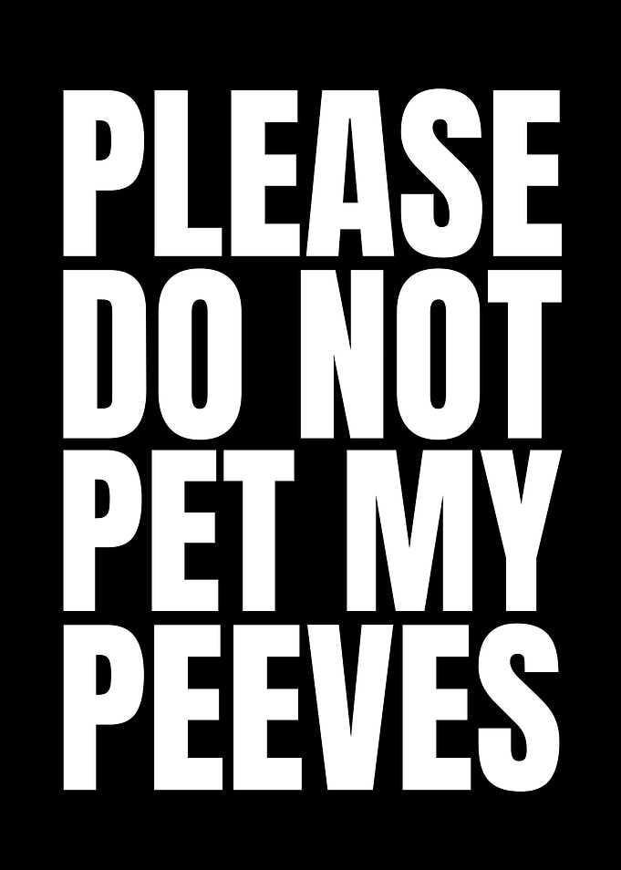 Please Do Not Pet My Peeves