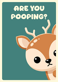 Are You Pooping? with Cute Deer