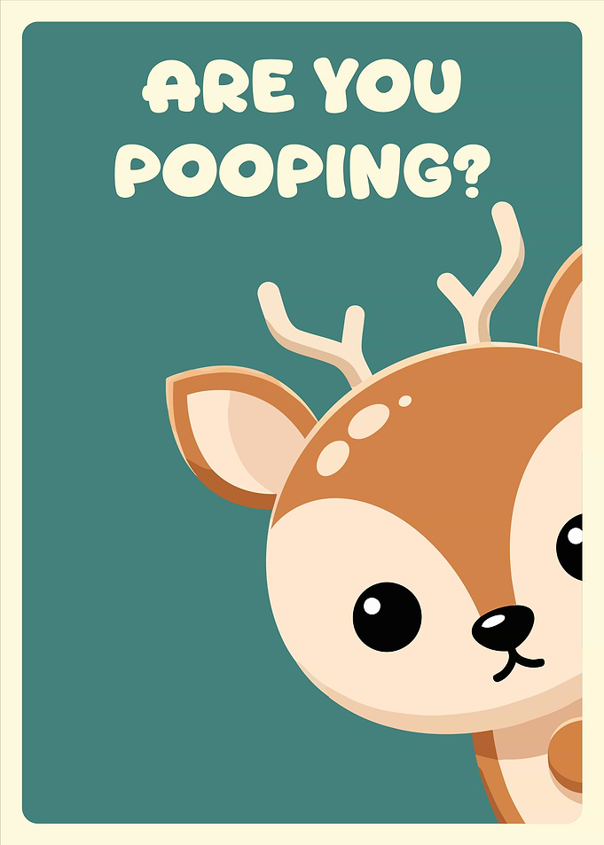 Are You Pooping? with Cute Deer