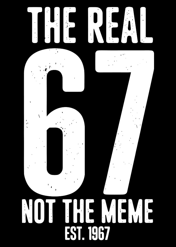 The Real 67 Not The Meme Vintage Distressed Typography Wall Art Poster