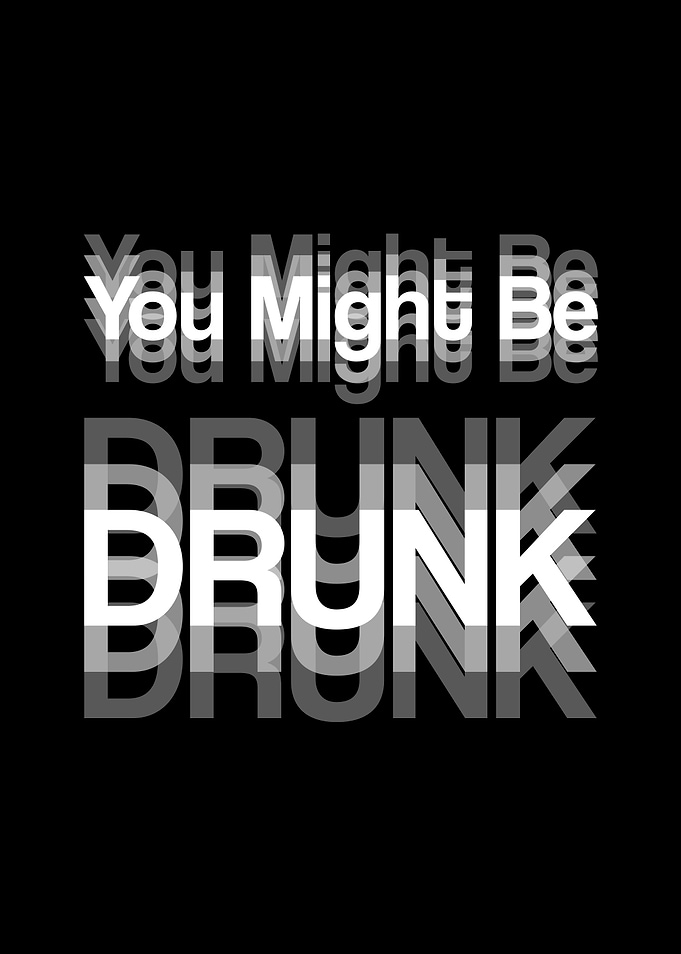 You Might Be Drunk Text Art