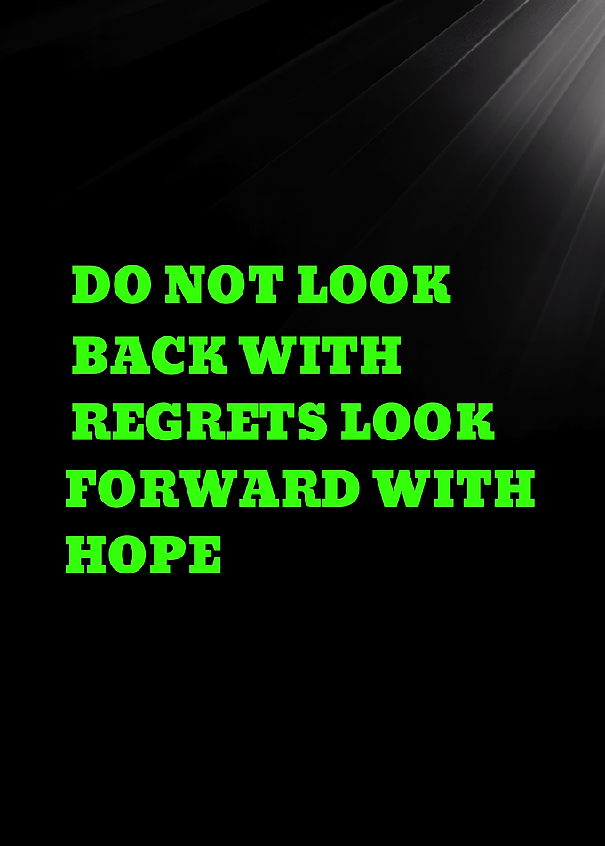 DO NOT LOOK BACK WITH REGRETS LOOK FORWARD - Inspirational Quote Text Art