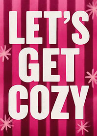 Let's Get Cozy Pink Poster