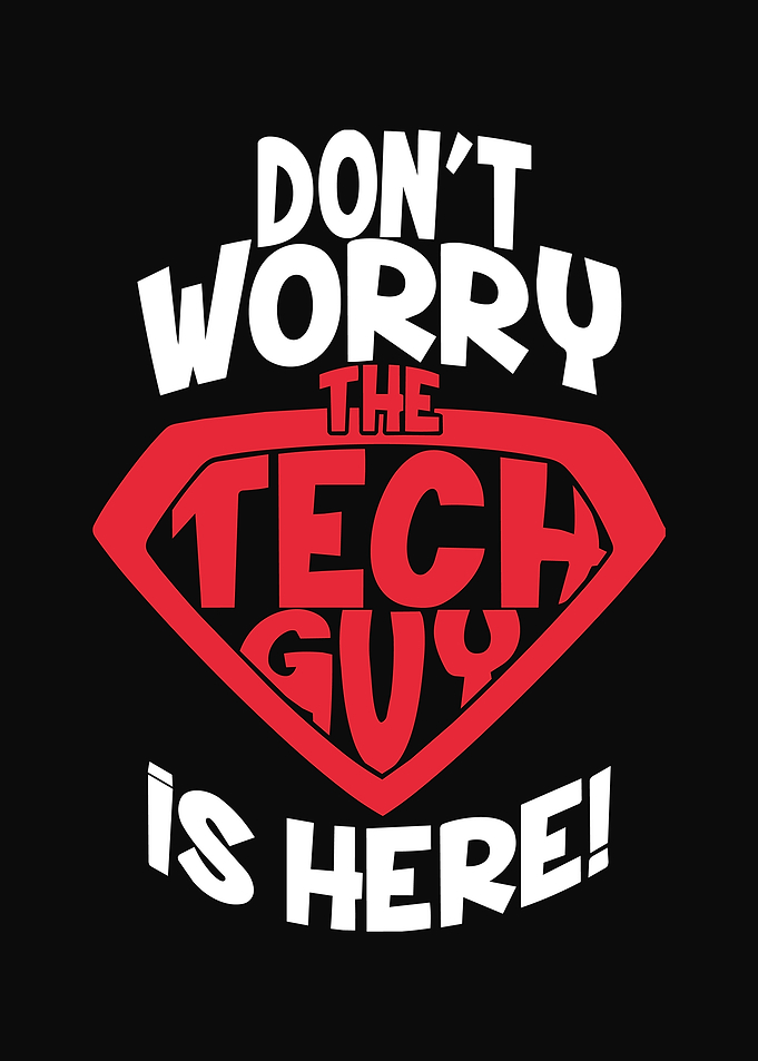 Don't Worry The Tech Guy Is Here