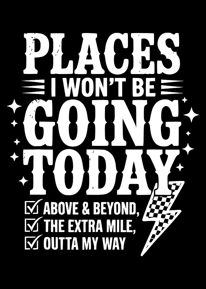 Places I Won't Be Going Today Poster
