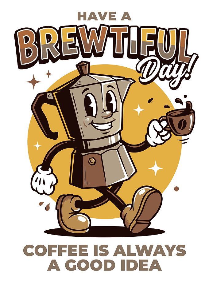 Have a Brewtiful Day Coffee Illustration