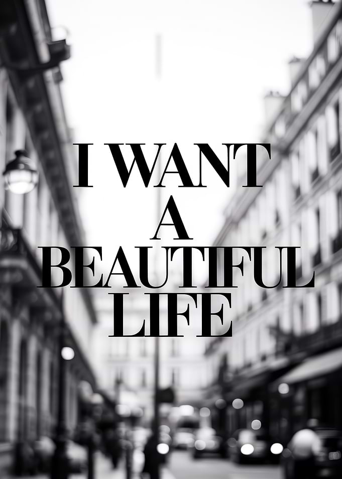 I Want A Beautiful Life Poster