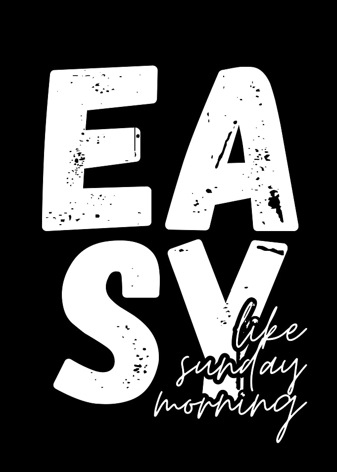 Easy Like Sunday Morning Typography Art