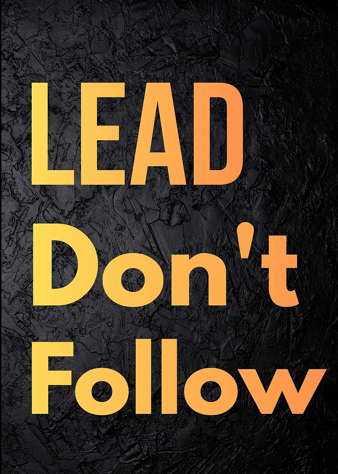Lead Don't Follow Inspirational Poster