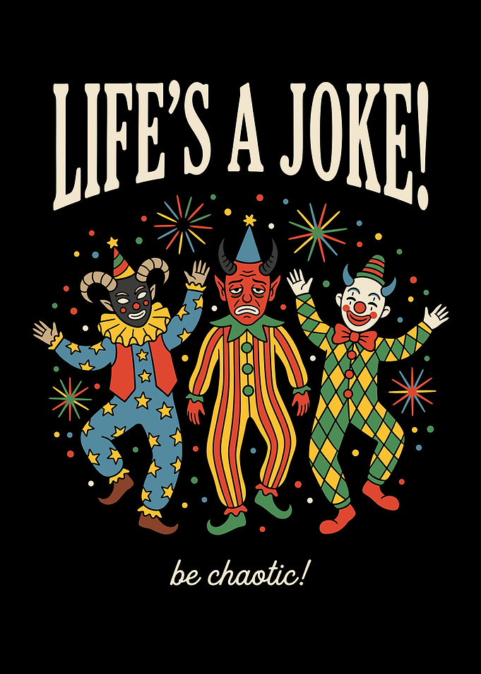 Life's a Joke Be Chaotic Poster