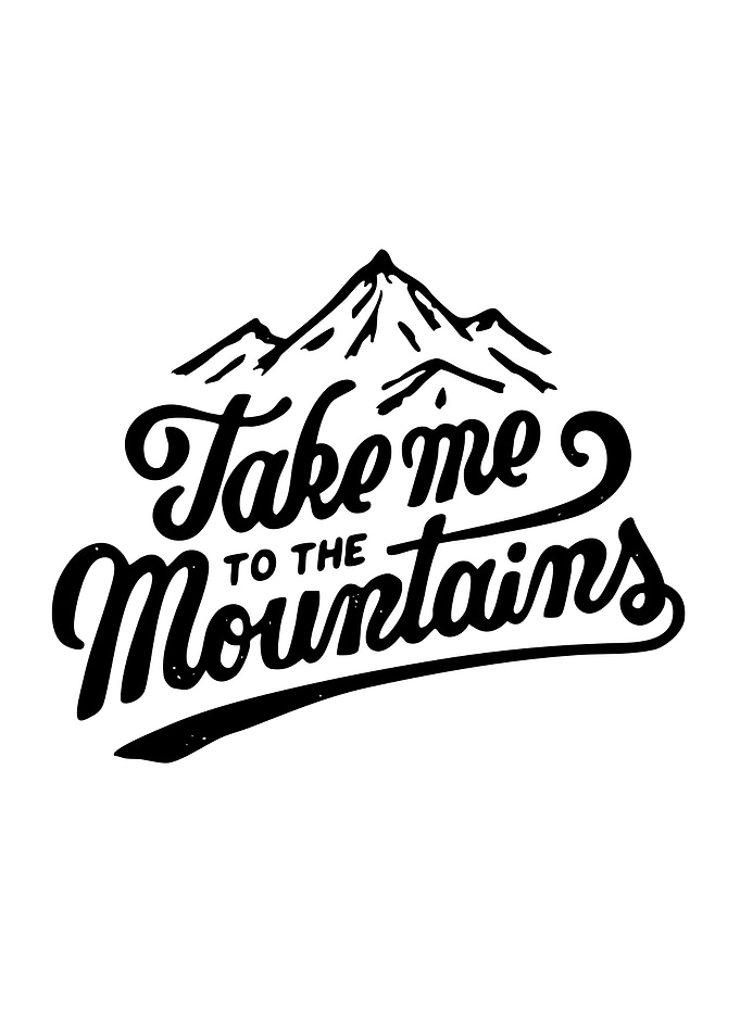Take Me To The Mountains Typography