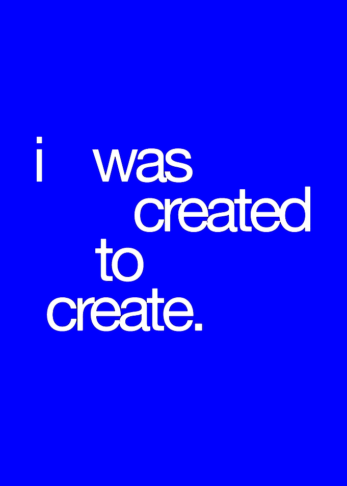I Was Created To Create Quote