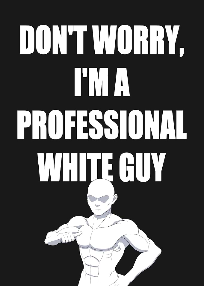 Professional White Guy Meme Poster
