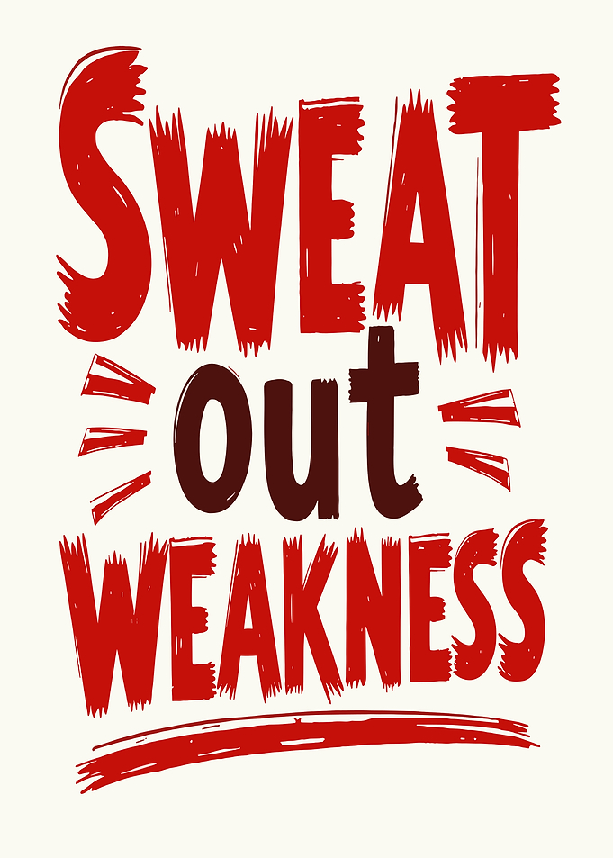 Sweat Out Weakness Motivational Quote