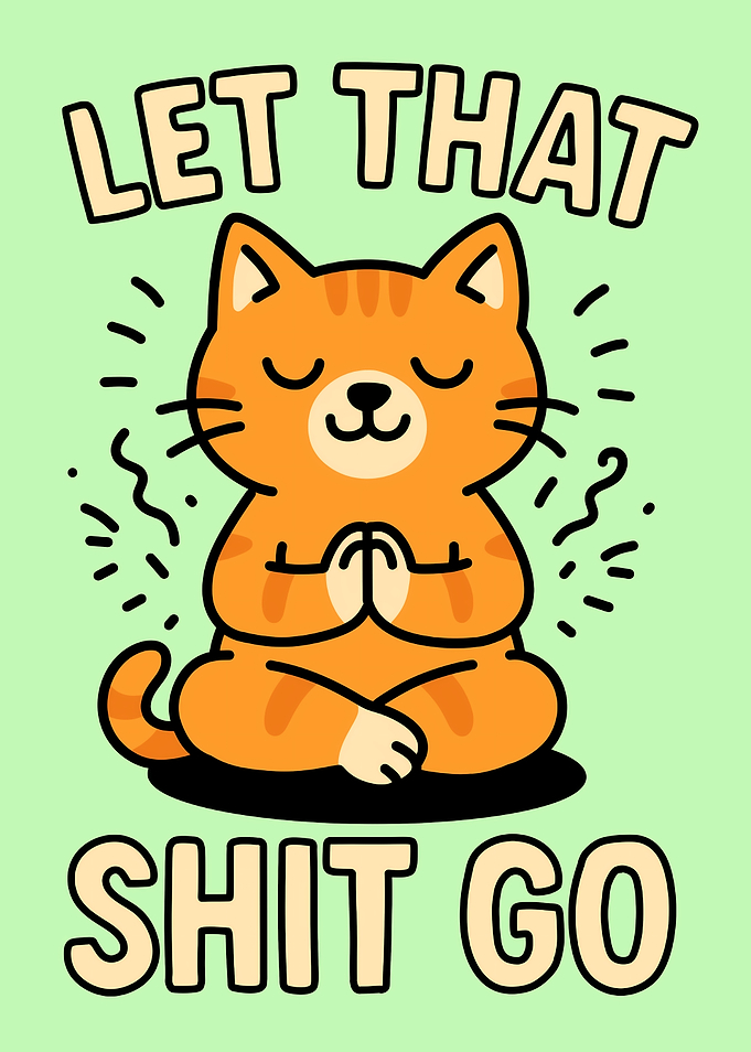 Meditating Cat Let That Shit Go