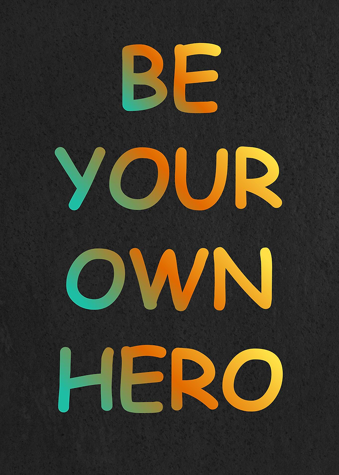 Be Your Own Hero Inspirational Quote