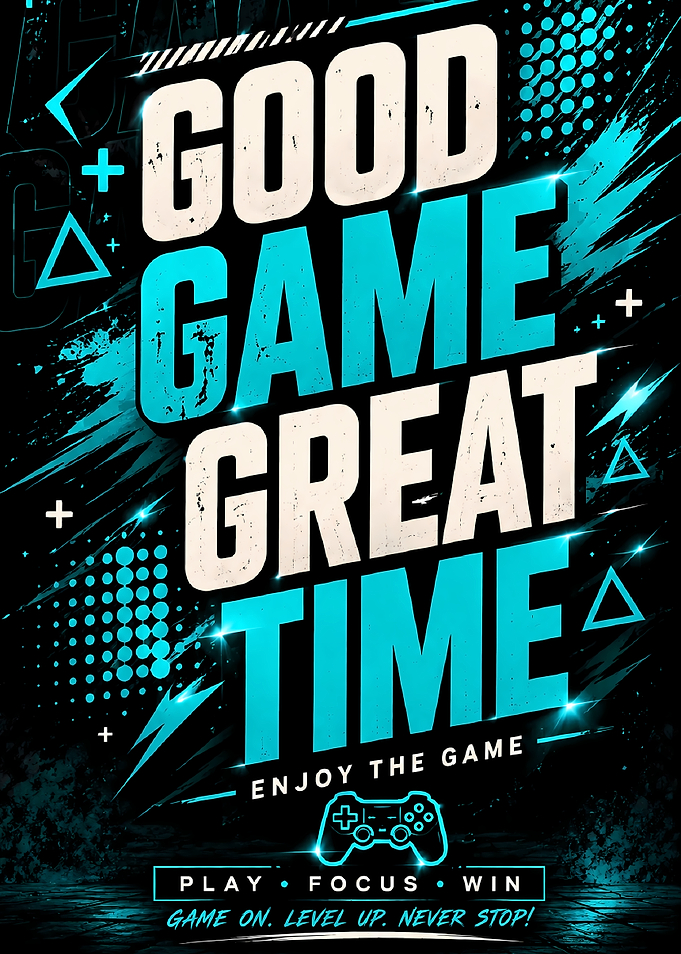Good Game Great Time Gaming Poster
