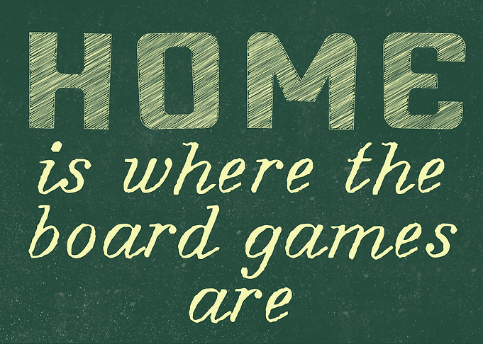 Home Is Where The Board Games Are
