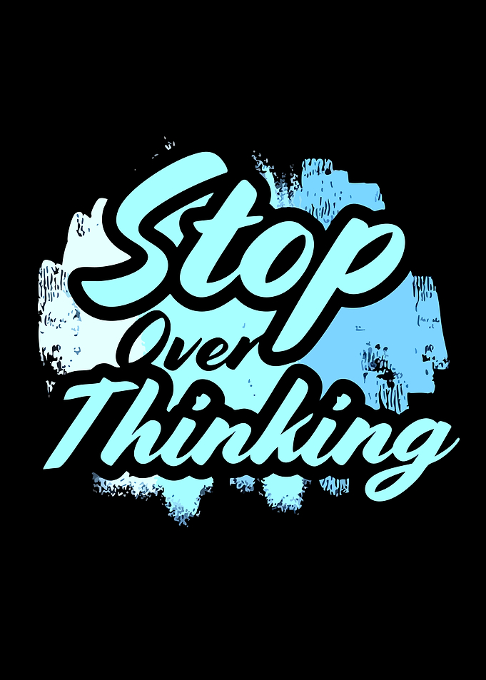 Stop Overthinking Inspirational Text Art