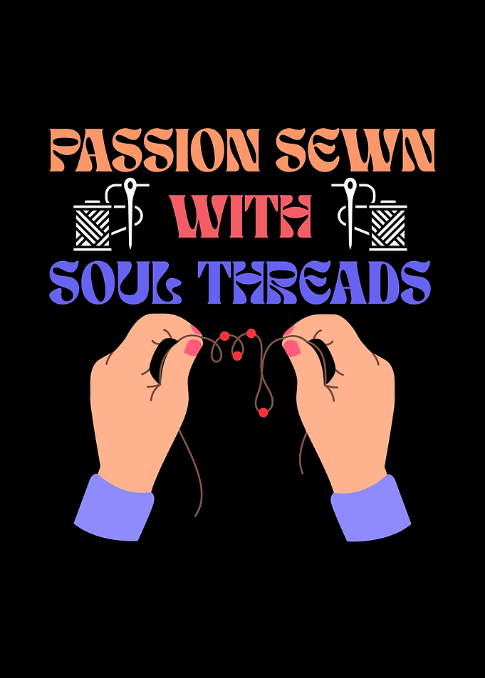 Passion Sewn With Soul Threads