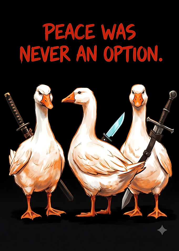 Peace Was Never An Option Geese