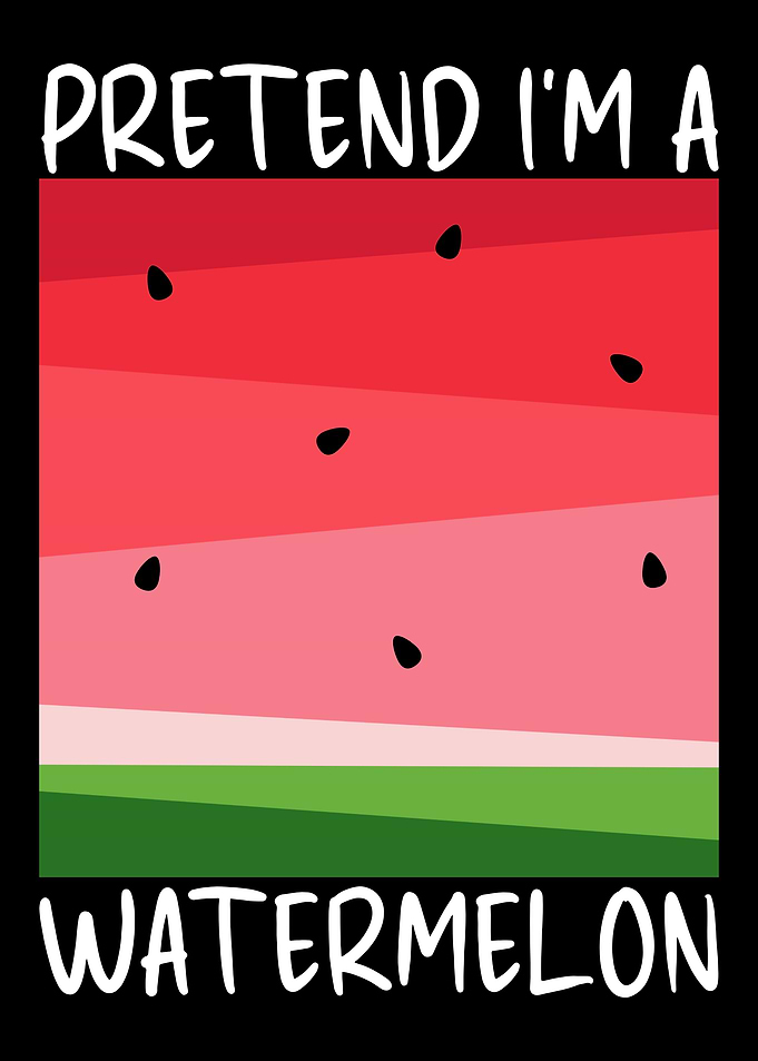 Pretend I'm a Watermelon Graphic