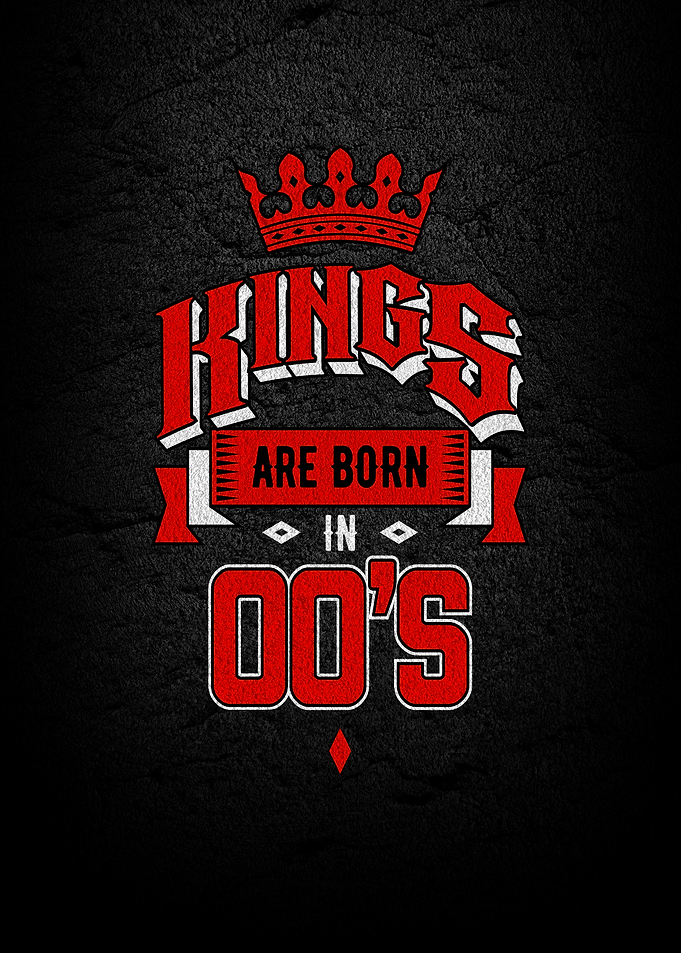 Kings Are Born In 00s Typography