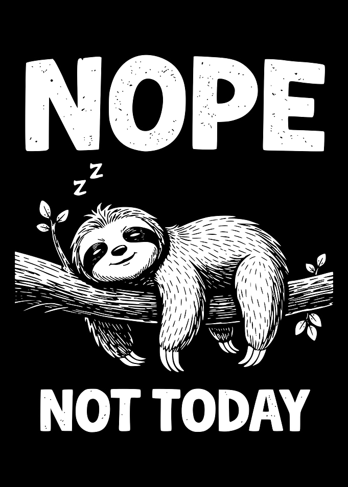 Nope Not Today Sloth Illustration