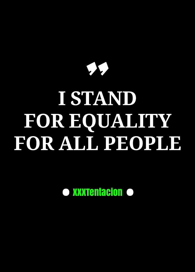 XXXTentacion Equality Quote Poster